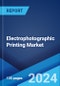 Electrophotographic Printing Market Report by Type, Application, and Region 2024-2032 - Product Image