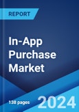 In-App Purchase Market Report by Type, Operating System, App Category, and Region 2024-2032- Product Image