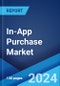 In-App Purchase Market Report by Type, Operating System, App Category, and Region 2024-2032 - Product Image