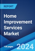 Home Improvement Services Market Report by Type, Buyers Age, City Type, and Region 2024-2032- Product Image