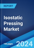 Isostatic Pressing Market Report by Type, Offering, Application, and Region 2024-2032- Product Image