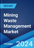 Mining Waste Management Market Report by Mining Type, Mineral/Metal, Waste Type, and Region 2024-2032- Product Image