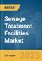 Sewage Treatment Facilities Market Report 2025 - Product Image