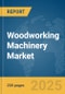 Woodworking Machinery Market Report 2025 - Product Image