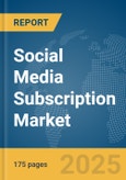 Social Media Subscription Market Report 2025- Product Image