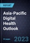 Asia-Pacific Digital Health Outlook, 2023 - Product Thumbnail Image