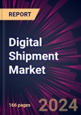 Digital Shipment Market 2024-2028- Product Image