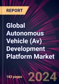 Global Autonomous Vehicle (Av) Development Platform Market 2024-2028- Product Image