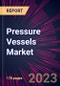 Pressure Vessels Market 2023-2027 - Product Thumbnail Image