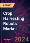 Crop Harvesting Robots Market 2024-2028- Product Image