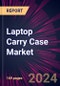 Laptop Carry Case Market 2024-2028 - Product Image