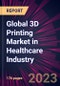 Global 3D Printing Market in Healthcare Industry 2023-2027 - Product Thumbnail Image