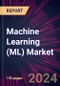 Machine Learning (ML) Market 2024-2028 - Product Image