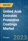 United Arab Emirates Protective Coatings Market - Growth, Trends, COVID-19 Impact, and Forecasts (2023 - 2028)- Product Image