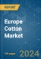 Europe Cotton - Market Share Analysis, Industry Trends & Statistics, Growth Forecasts 2019 - 2029 - Product Image