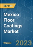 Mexico Floor Coatings Market - Growth, Trends, COVID-19 Impact, and Forecasts (2023 - 2028)- Product Image