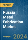 Russia Metal Fabrication - Market Share Analysis, Industry Trends & Statistics, Growth Forecasts 2019 - 2029- Product Image