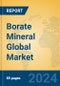 Borate Mineral Global Market Insights 2024, Analysis and Forecast to 2029, by Manufacturers, Regions, Technology, Application - Product Thumbnail Image