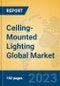 Ceiling-Mounted Lighting Global Market Insights 2023, Analysis and Forecast to 2028, by Manufacturers, Regions, Technology, Application, Product Type - Product Thumbnail Image