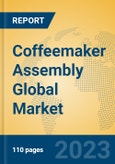 Coffeemaker Assembly Global Market Insights 2023, Analysis and Forecast to 2028, by Manufacturers, Regions, Technology, Application, Product Type- Product Image