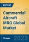 Commercial Aircraft MRO Global Market Insights 2023, Analysis and Forecast to 2028, by Market Participants, Regions, Technology, Application, Product Type - Product Thumbnail Image