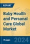 Baby Health and Personal Care Global Market Insights 2024, Analysis and Forecast to 2029, by Manufacturers, Regions, Technology, Application - Product Thumbnail Image