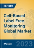 Cell-Based Label Free Monitoring Global Market Insights 2023, Analysis and Forecast to 2028, by Manufacturers, Regions, Technology, Application, Product Type- Product Image