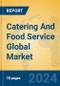 Catering And Food Service Global Market Insights 2024, Analysis and Forecast to 2029, by Manufacturers, Regions, Technology, Application - Product Thumbnail Image