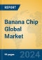 Banana Chip Global Market Insights 2024, Analysis and Forecast to 2029, by Manufacturers, Regions, Technology, Application - Product Thumbnail Image