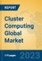 Cluster Computing Global Market Insights 2023, Analysis and Forecast to 2028, by Market Participants, Regions, Technology, Product Type - Product Thumbnail Image