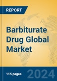 Barbiturate Drug Global Market Insights 2024, Analysis and Forecast to 2029, by Market Participants, Regions, Technology, Application- Product Image