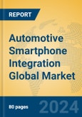 Automotive Smartphone Integration Global Market Insights 2024, Analysis and Forecast to 2029, by Manufacturers, Regions, Technology, Application- Product Image