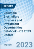 Colombia Biosimilars Business and Investment Opportunities Databook - Q2 2023 Update- Product Image