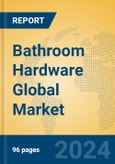 Bathroom Hardware Global Market Insights 2024, Analysis and Forecast to 2029, by Manufacturers, Regions, Technology, Application, Product Type- Product Image