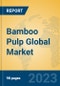 Bamboo Pulp Global Market Insights 2023, Analysis and Forecast to 2028, by Manufacturers, Regions, Technology, Application, Product Type - Product Thumbnail Image