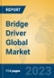 Bridge Driver Global Market Insights 2023, Analysis and Forecast to 2028, by Manufacturers, Regions, Technology, Product Type - Product Thumbnail Image