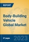 Body-Building Vehicle Global Market Insights 2023, Analysis and Forecast to 2028, by Manufacturers, Regions, Technology, Application, Product Type - Product Thumbnail Image