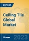Ceiling Tile Global Market Insights 2023, Analysis and Forecast to 2028, by Manufacturers, Regions, Technology - Product Thumbnail Image