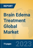 Brain Edema Treatment Global Market Insights 2023, Analysis and Forecast to 2028, by Manufacturers, Regions, Technology, Application, Product Type- Product Image
