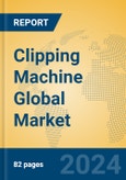 Clipping Machine Global Market Insights 2024, Analysis and Forecast to 2029, by Manufacturers, Regions, Technology, Application, Product Type- Product Image