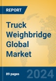 Truck Weighbridge Global Market Insights 2024, Analysis and Forecast to 2029, by Manufacturers, Regions, Technology, Application- Product Image