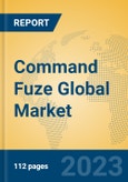 Command Fuze Global Market Insights 2023, Analysis and Forecast to 2028, by Manufacturers, Regions, Technology, Application, Product Type- Product Image