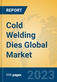 Cold Welding Dies Global Market Insights 2023, Analysis and Forecast to 2028, by Manufacturers, Regions, Technology, Application, Product Type- Product Image