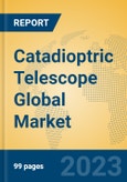 Catadioptric Telescope Global Market Insights 2023, Analysis and Forecast to 2028, by Manufacturers, Regions, Technology, Application, Product Type- Product Image