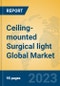 Ceiling-mounted Surgical light Global Market Insights 2023, Analysis and Forecast to 2028, by Manufacturers, Regions, Technology, Application, Product Type - Product Thumbnail Image
