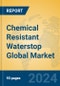 Chemical Resistant Waterstop Global Market Insights 2024, Analysis and Forecast to 2029, by Manufacturers, Regions, Technology, Application - Product Image