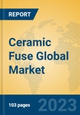 Ceramic Fuse Global Market Insights 2023, Analysis and Forecast to 2028, by Manufacturers, Regions, Technology, Application, Product Type- Product Image