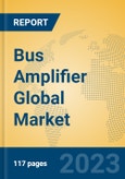 Bus Amplifier Global Market Insights 2023, Analysis and Forecast to 2028, by Manufacturers, Regions, Technology, Application, Product Type- Product Image