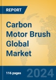 Carbon Motor Brush Global Market Insights 2024, Analysis and Forecast to 2029, by Manufacturers, Regions, Technology- Product Image
