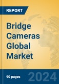 Bridge Cameras Global Market Insights 2024, Analysis and Forecast to 2029, by Manufacturers, Regions, Technology, Product Type- Product Image